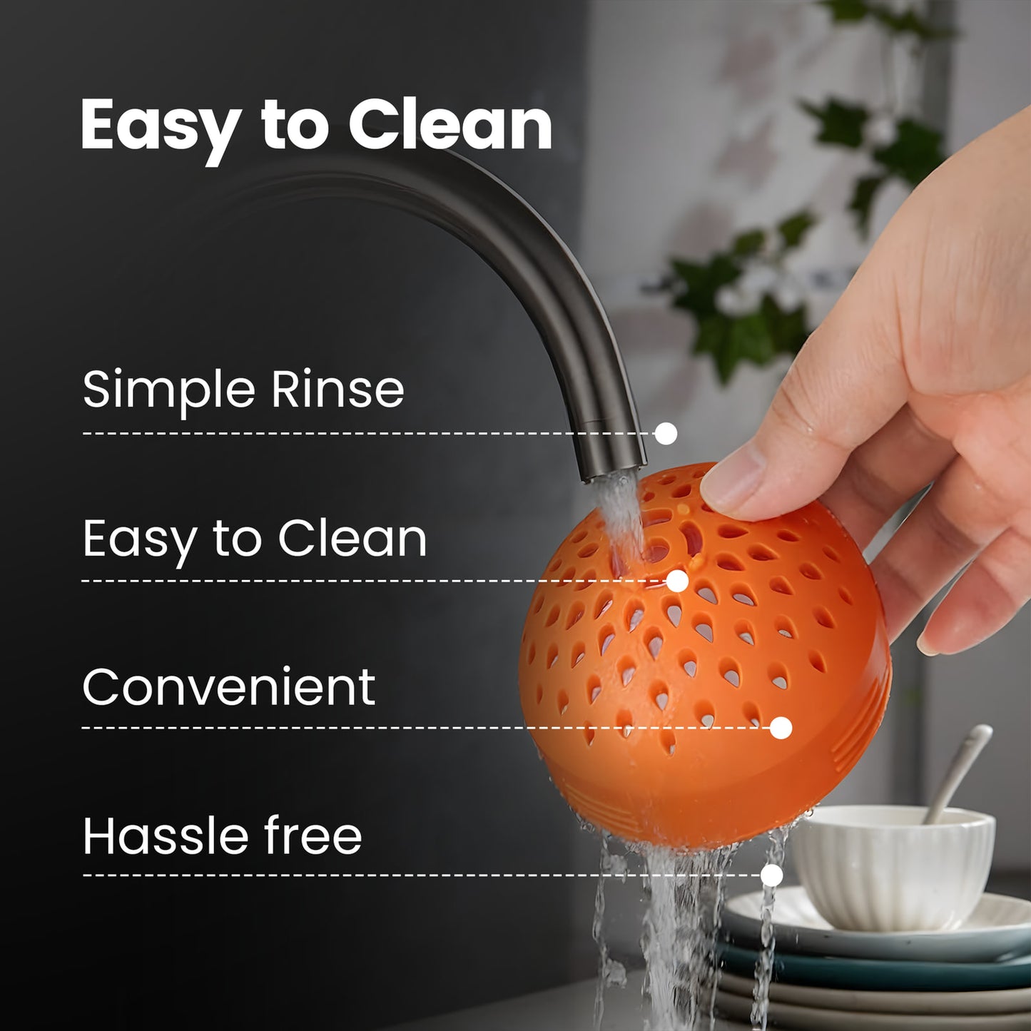 Easy to clean: simple rinse, convenient and hassle free