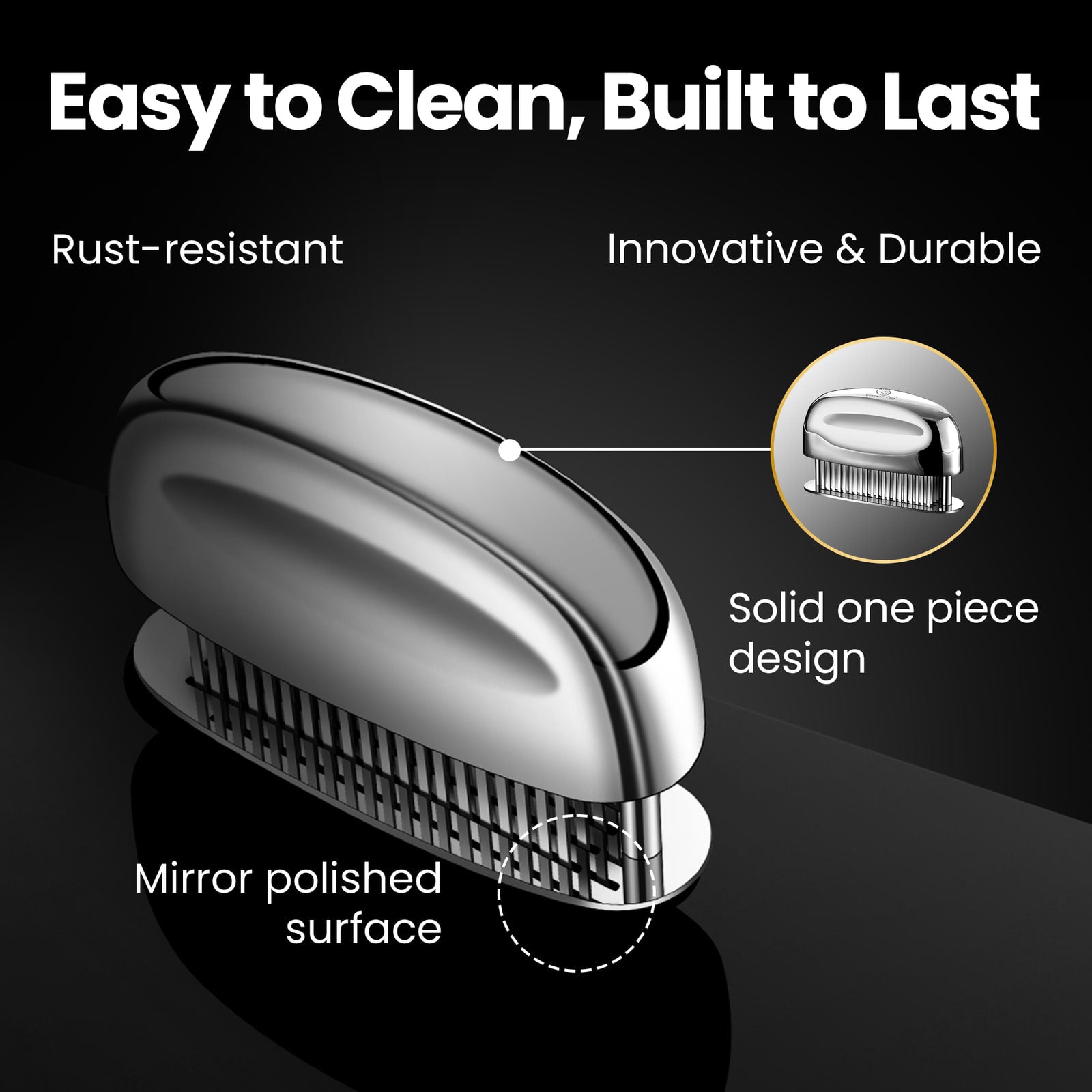 Easy to clean, built to last: rust-resistant, mirror polished, solid one piece design