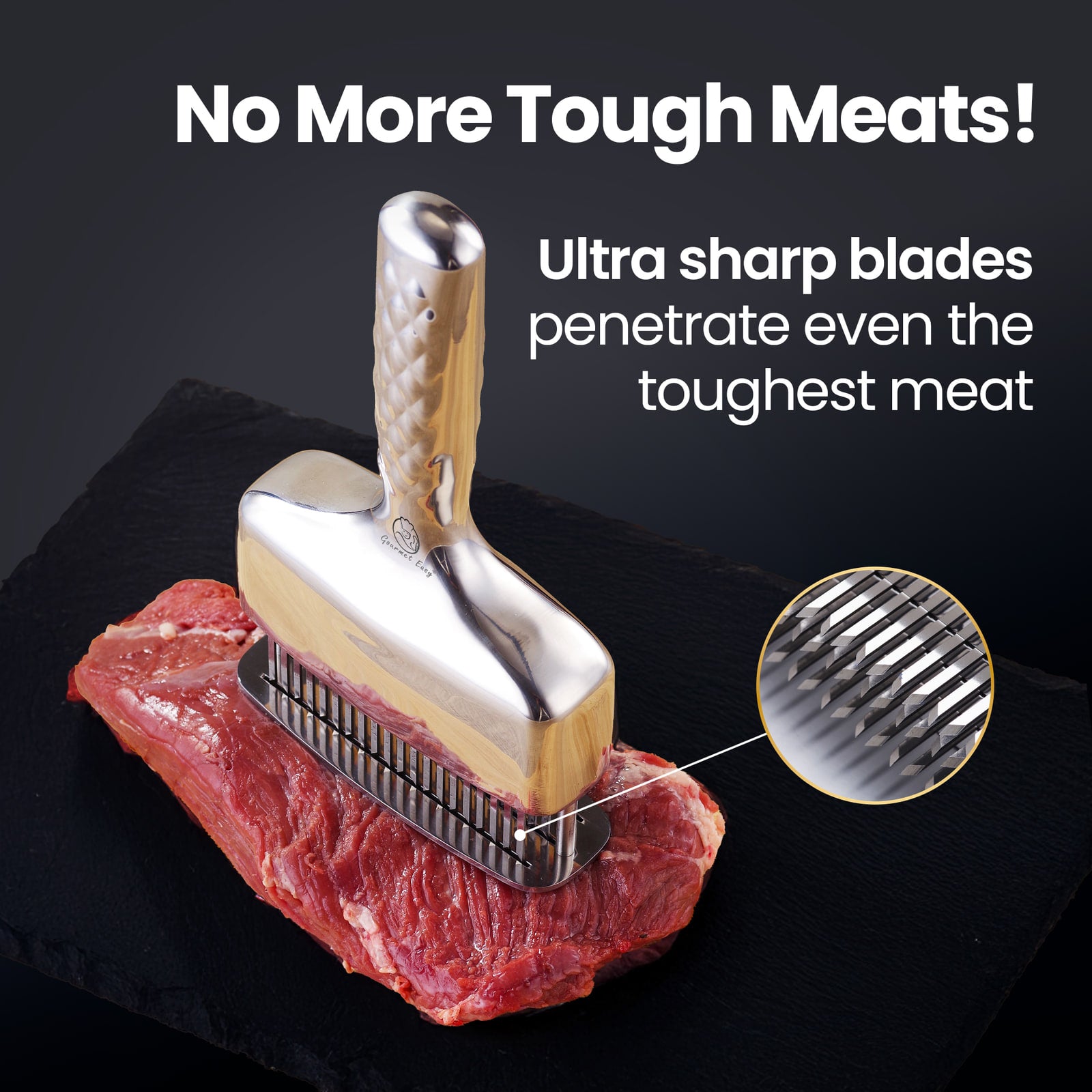 No more tough meats: ultra sharp blades penetrate even the toughest cut